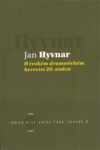 Kniha O českém dramatickém herectví 20. století Jan Hyvnar