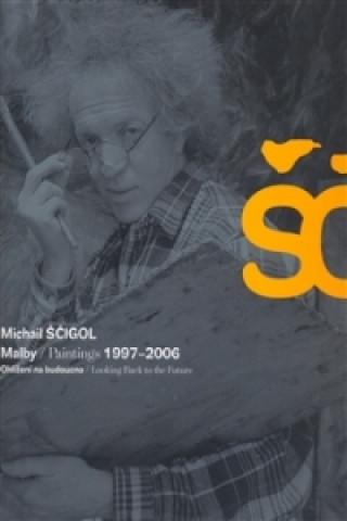 Book Michail Ščigol - Malby / Paintings 1997 - 2006 Vladimír Burjánek