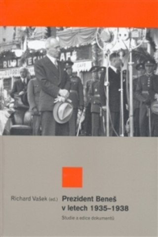 Kniha Prezident Beneš v letech 1935-1938 Richard Vašek