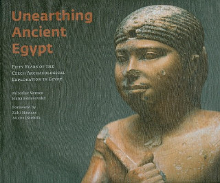 Kniha Unearthing Ancient Egypt Hana Benešovská