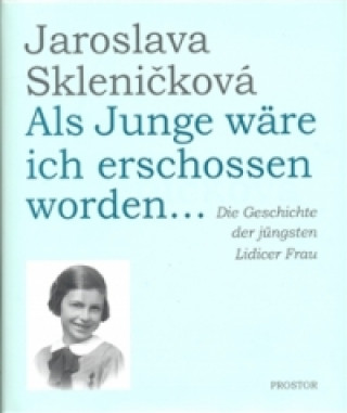 Kniha Als Junge wäre ich erschossen worden... Jaroslava Skleničková