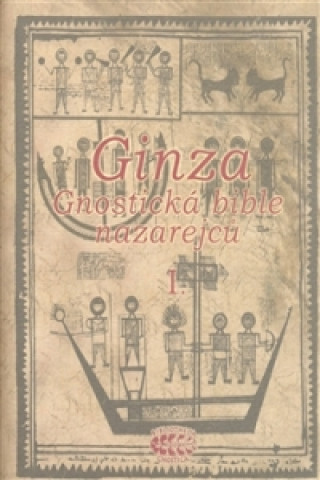 Book Ginza - gnostická bible nazarejců I. 