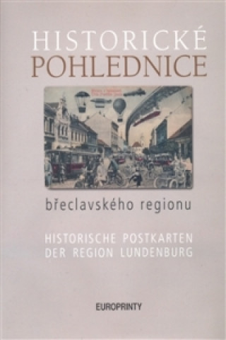 Könyv Historické pohlednice břeclavského regionu Zdeněk Filípek