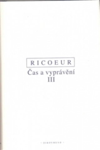 Kniha ČAS A VYPRÁVĚNÍ III. Paul Ricoeur