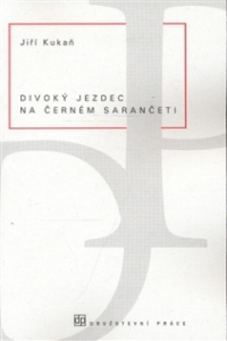 Book Divoký jezdec na černém sarančeti Jiří Kukaň