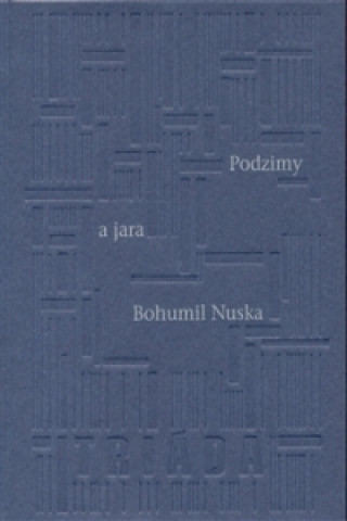 Könyv Podzimy a jara Bohumil Nuska