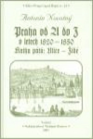 Kniha Praha od A do Z.V. v letech 1820-1850 Antonín Novotný