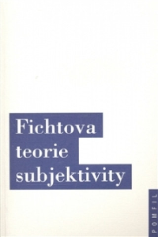 Könyv FICHTOVA TEORIE SUBJEKTIVITY collegium