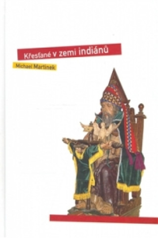 Kniha Křesťané v zemi indiánů Michael Martinek