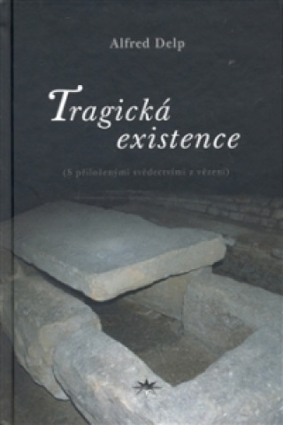 Kniha TRAGICKÁ EXISTENCE Alfred Delp