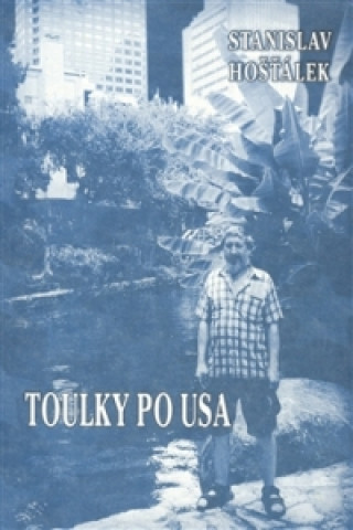 Kniha Toulky po USA Stanislav Hošťálek