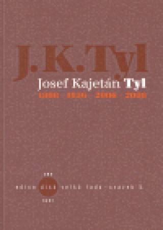 Książka Josef Kajetán Tyl 1808-1856-2006-2008 Radovan Lipus