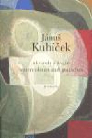 Kniha Jánuš Kubíček - Akvarely a kvaše/ Watercolours and gouaches Jánuš Kubíček