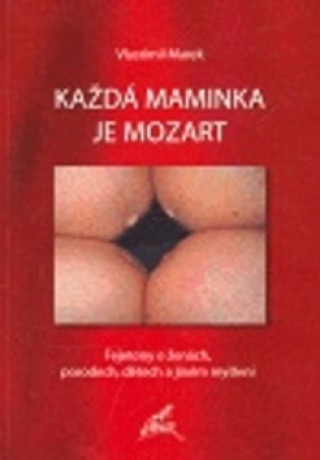 Kniha Každá maminka je Mozart Vlastimil Marek