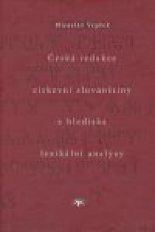 Kniha Česká redakce církevní slovanštiny z hlediska lexikální analýzy Miroslav Vepřek