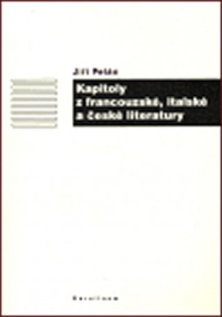 Kniha Kapitoly z francouzské, italské a české literatury Jiří Pelán