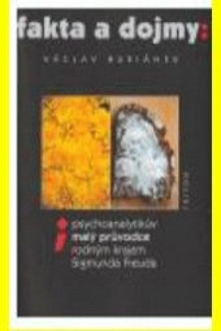 Kniha Fakta a dojmy: Psychoanalytikův malý průvodce rodným krajem Sigmunda Freuda Václav Buriánek