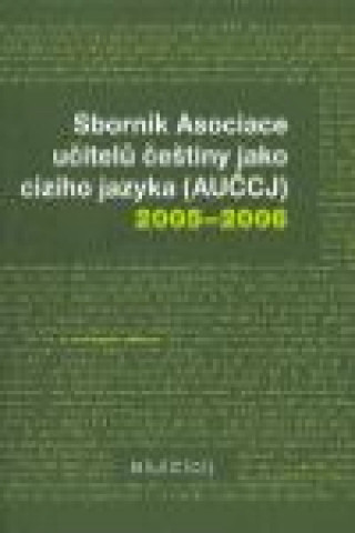 Könyv Sborník Asociace učitelů češtiny jako cizího jazyka (AUČCJ) 2005-2006 collegium
