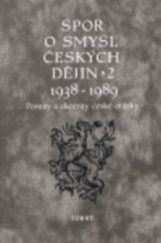 Book Spor o smysl českých dějin 2, 1938-1989 