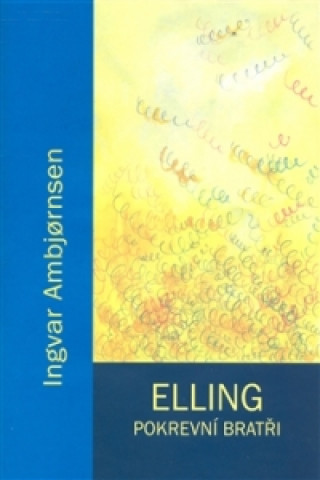 Kniha Elling. Pokrevní bratři Ingvar Ambjornsen