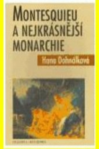 Книга Montesquieu a nejkrásnější monarchie Hana Dohnálková