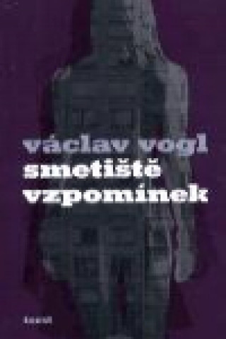 Kniha Smetiště vzpomínek Václav Vogl