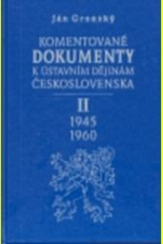 Könyv Komentované dokumenty k ústavním dějinám Československa 1945-1960 - II. Díl Ján Gronský