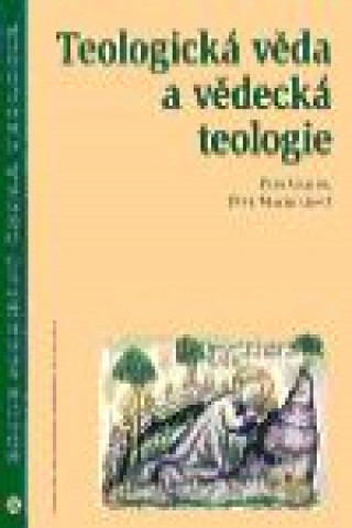 Book TEOLOGICKÁ VĚDA A VĚDECKÁ TEOLOGIE Petr Gallus