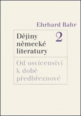 Carte Dějiny německé literatury 2. Ehrhard Bahr