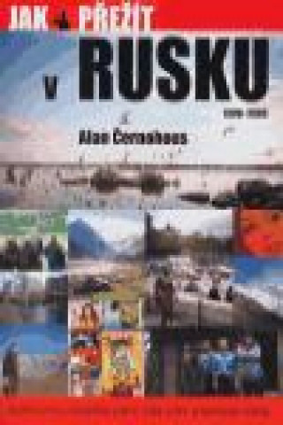 Könyv Jak přežít v Rusku 1990 - 2003 Alan Černohous