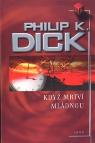 Книга Když mrtví mládnou Philip Kindred Dick