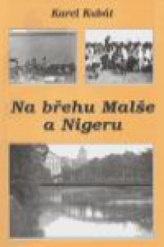 Kniha Na břehu Malše a Nigeru Karel Kubát