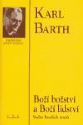 Knjiga BOŽÍ BOŽSTVÍ A BOŽÍ LIDSTVÍ Karl Barth