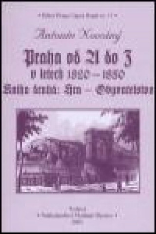 Book Praha od A do Z v letech 1820-1850. Kniha druhá: Hra - Obyvatelstvo Antonín Novotný