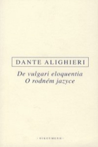Book DE VULGARI ELOQUENTIA/O RODNÉM JAZYCE Dante Alighieri