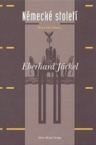 Książka NĚMECKÉ STOLETÍ Eberhard Jäckel