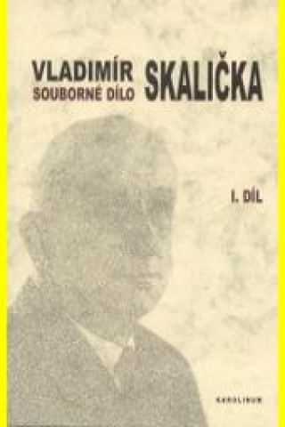 Knjiga Souborné dílo Vladimíra Skaličky - 1. díl (1931-1950) František Čermák