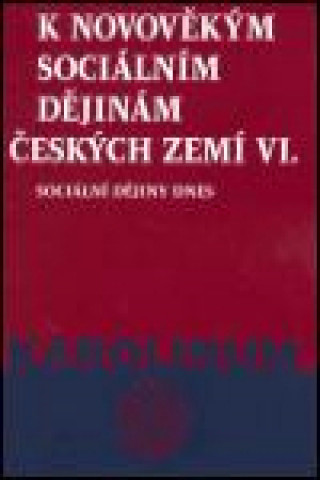 Kniha K novověkým sociálním dějinám českých zemí Sv. 6 Jana Čechurová
