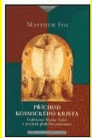 Book Příchod kosmického Krista Matthew Fox