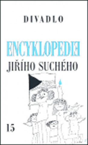Knjiga Encyklopedie Jiřího Suchého, svazek 15 - Divadlo 1997-2003 Jiří Suchý