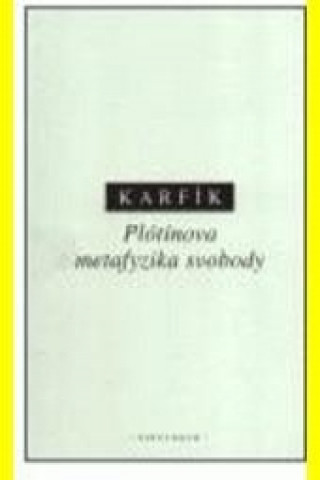 Knjiga PLÓTÍNOVA METAFYZIKA SVOBODY Filip Karfík