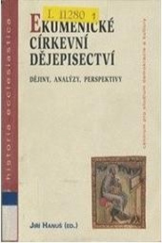 Book Ekumenické církevní dějepisectví Jiří Hanuš