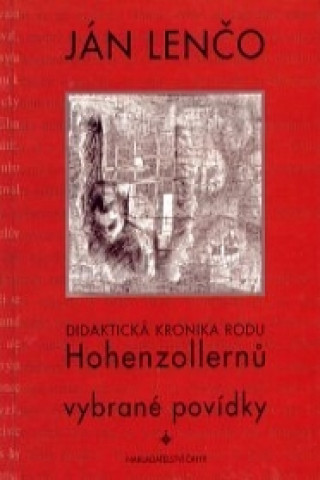 Kniha Didaktická kronika rodu Hohezollernů. Vybrané povídky Ján Lenčo