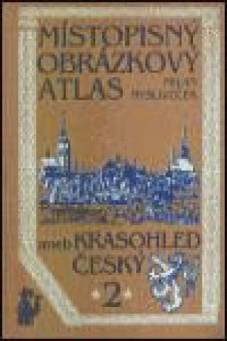Kniha Místopisný obrázkový atlas aneb Krasohled český 2. Milan Mysliveček