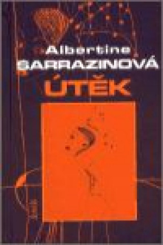 Kniha Útěk Albertine Sarrazinová