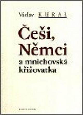 Buch Češi, Němci a mnichovská křižovatka Václav Kural