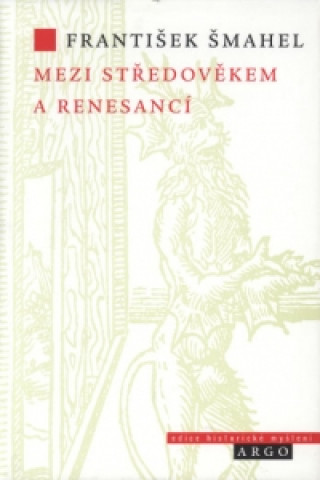 Knjiga Mezi středověkem a renesancí František Šmahel