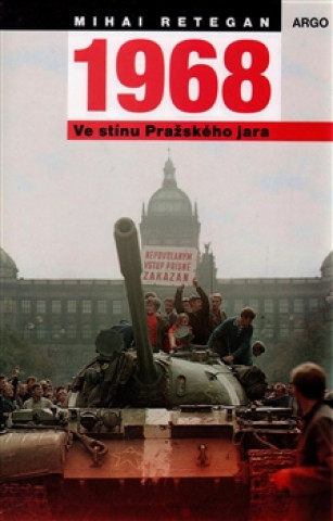 Книга 1968 Ve stínu Pražského jara Mihai Retegan