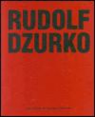Könyv RUDOLF DZURKO/JÁ NEDĚLÁM UMĚNÍ 