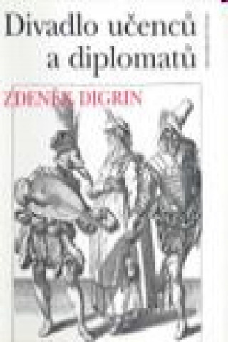 Book Divadlo učenců a diplomatů Zdeněk Digrin
